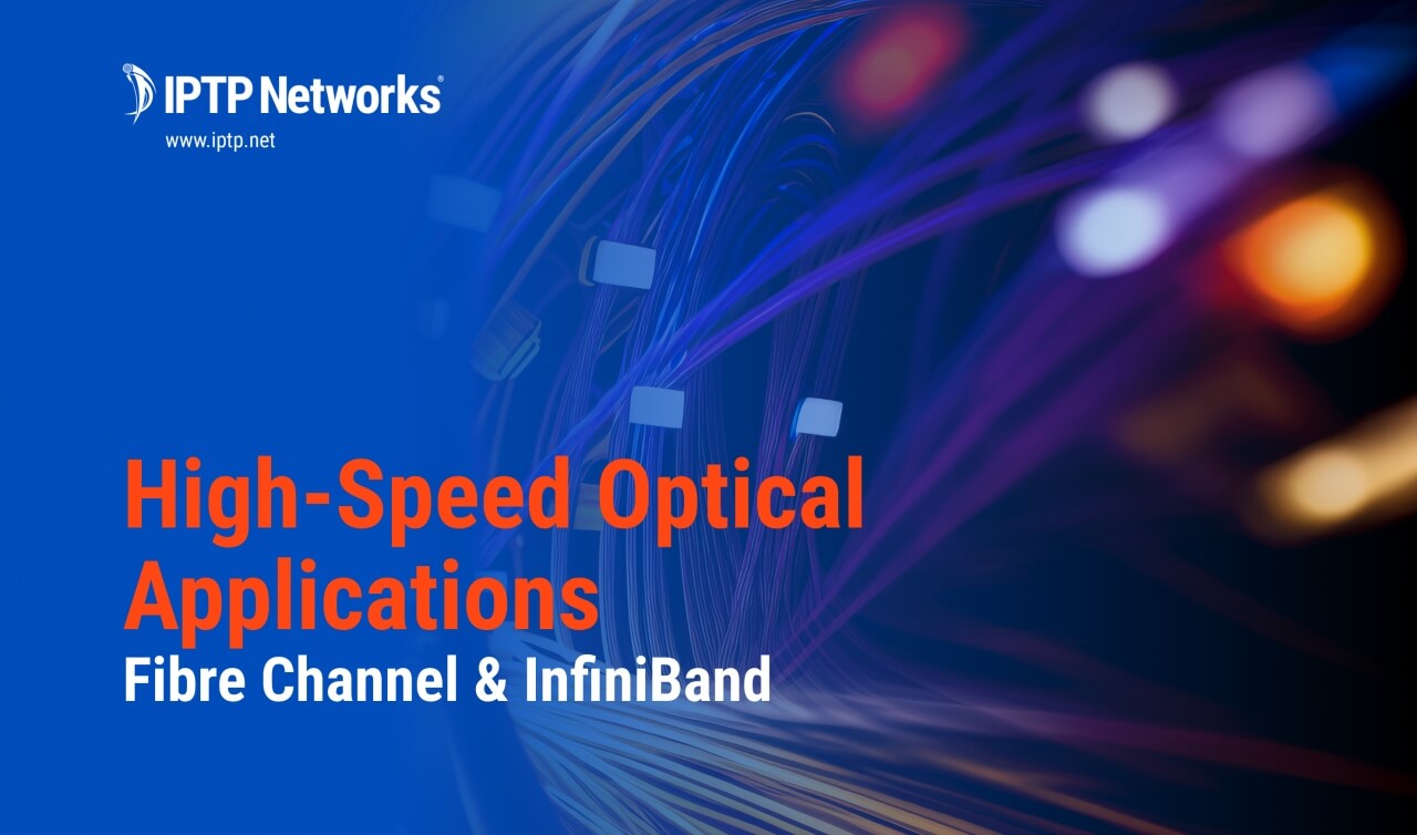 High-Speed Optical Applications: Fibre Channel & InfiniBand