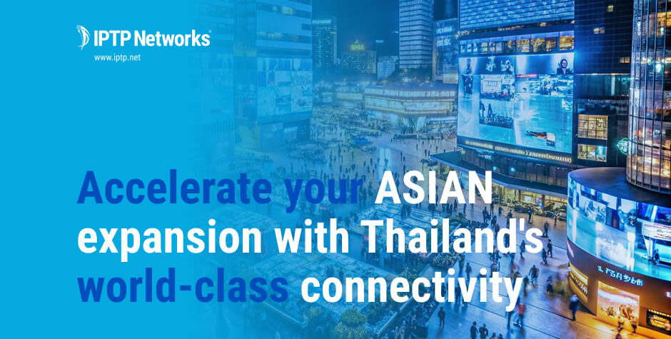 IPTP Networks Launches Strategic POP in Bangkok as Thailand Emerges as Southeast Asia’s Digital Hub